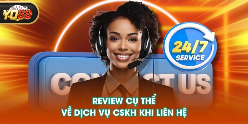 Review cụ thể về dịch vụ CSKH khi liên hệ